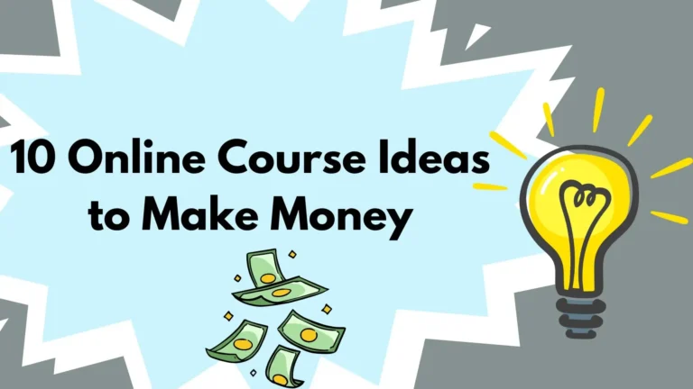 10 Online Course Ideas to Make Money