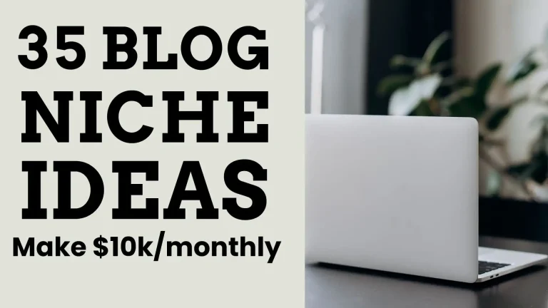 35 Blog Niche Ideas to Start and Make Money